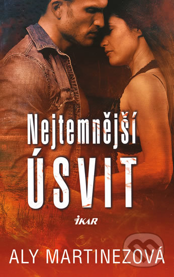 Kniha: Nejtemnější úsvit (Aly Martinez). Ikar CZ, 2019 Kniha: Nejtemnější úsvit (Aly Martinez). Ikar CZ, 2019