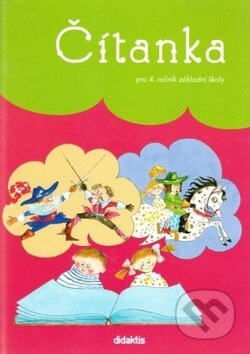 Kniha: Čítanka pro 4. ročník základní školy (I. Juráčková a Lenka Hubeňáková). Didaktis Kniha: Čítanka pro 4. ročník základní školy (I. Juráčková a Lenka Hubeňáková). Didaktis