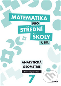 Kniha: Matematika pro střední školy 7. díl Průvodce pro učitele (J. Vondra, M. Květoňová a V. Zemek). Didaktis, 2018 Kniha: Matematika pro střední školy 7. díl Průvodce pro učitele (J. Vondra, M. Květoňová a V. Zemek). Didaktis, 2018