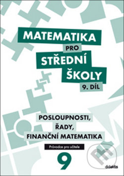 Kniha: Matematika pro střední školy 9. díl Průvodce pro učitele (P. Kozák, V. Zemek a K. Zemková). Didaktis, 2017 Kniha: Matematika pro střední školy 9. díl Průvodce pro učitele (P. Kozák, V. Zemek a K. Zemková). Didaktis, 2017