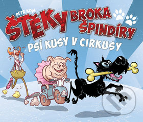 Kniha: Štěky Broka Špindíry 2: Psí kusy v cirkusy (Petr Kopl). Crew, 2019 Kniha: Štěky Broka Špindíry 2: Psí kusy v cirkusy (Petr Kopl). Crew, 2019
