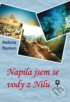 Kniha: Napila jsem se vody z Nilu (Helena Ramon). Klika, 2019 Kniha: Napila jsem se vody z Nilu (Helena Ramon). Klika, 2019