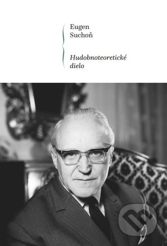 Kniha: Hudobnoteoretické dielo (Eugen Suchoň). Hudobné centrum, 2019 Kniha: Hudobnoteoretické dielo (Eugen Suchoň). Hudobné centrum, 2019