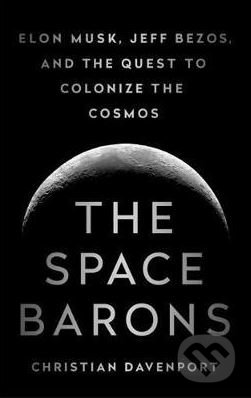 Kniha: The Space Barons (Christian Davenport). Public Affairs, 2019 Kniha: The Space Barons (Christian Davenport). Public Affairs, 2019
