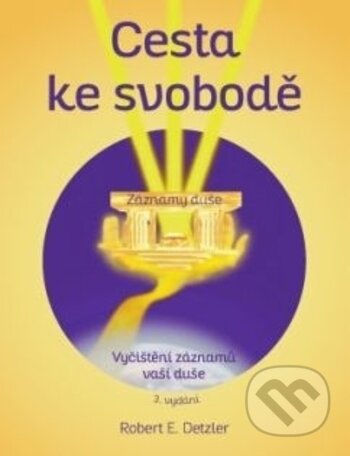 Kniha: Cesta ke svobodě (Robert E. Detzler). ANAG, 2018 Kniha: Cesta ke svobodě (Robert E. Detzler). ANAG, 2018