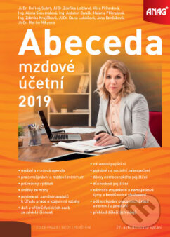 Kniha: Abeceda mzdové účetní 2019 (Alena Skoumalová, Antonín Daněk, Bořivoj Šubrt, Dana Lukešová, Helena Přikrylová, Jana Dorčáková, Martin Mikyska, Věra Příhodová, Zdenka Krajčíková a Zdeňka Leiblová). ANAG, 2019 Kniha: Abeceda mzdové účetní 2019 (Alena Skoumalová, Antonín Daněk, Bořivoj Šubrt, Dana Lukešová, Helena Přikrylová, Jana Dorčáková, Martin Mikyska, Věra Příhodová, Zdenka Krajčíková a Zdeňka Leiblová). ANAG, 2019