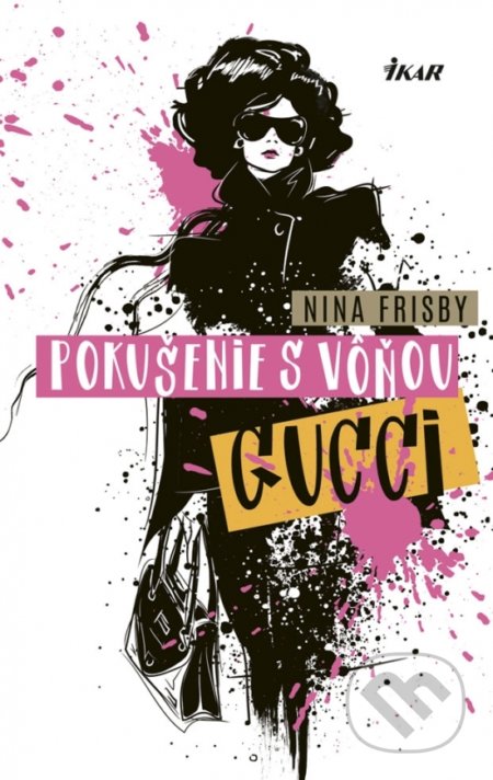 Kniha: Pokušenie s vôňou Gucci (Nina Frisby). Ikar, 2019 Kniha: Pokušenie s vôňou Gucci (Nina Frisby). Ikar, 2019