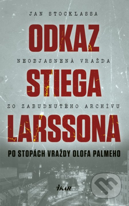 Kniha: Odkaz Stiega Larssona: Po stopách vraždy Olofa Palmeho (Jan Stocklassa). Ikar, 2019 Kniha: Odkaz Stiega Larssona: Po stopách vraždy Olofa Palmeho (Jan Stocklassa). Ikar, 2019