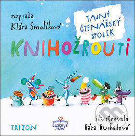 Kniha: Knihožrouti Tajný čtenářský spolek (Klára Smolíková). Triton, 2019 Kniha: Knihožrouti Tajný čtenářský spolek (Klára Smolíková). Triton, 2019