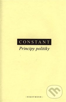Kniha: Principy politiky (Benjamin Constant). OIKOYMENH, 2018 Kniha: Principy politiky (Benjamin Constant). OIKOYMENH, 2018