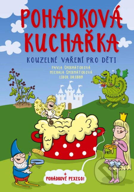 E-kniha: Pohádková kuchařka (Libor Drobný, Michala Šmikmátorová a Pavla Šmikmátorová). CPRESS, 2019 E-kniha: Pohádková kuchařka (Libor Drobný, Michala Šmikmátorová a Pavla Šmikmátorová). CPRESS, 2019