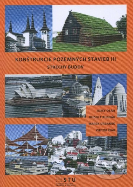 Kniha: Konštrukcie pozemných stavieb III. (Jozef Oláh a kolektiv). STU, 2013 Kniha: Konštrukcie pozemných stavieb III. (Jozef Oláh a kolektiv). STU, 2013