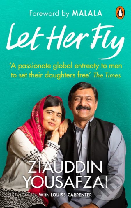Kniha: Let Her Fly (Ziauddin Yousafzai). Penguin Books, 2018 Kniha: Let Her Fly (Ziauddin Yousafzai). Penguin Books, 2018