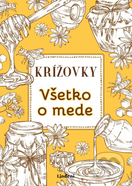 Kniha: Krížovky: Všetko o mede (Lindeni). Lindeni, 2019 Kniha: Krížovky: Všetko o mede (Lindeni). Lindeni, 2019