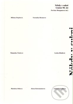 Kniha: Někdy v sukni (Pavlína Morganová). Moravská galerie v Brně, 2014 Kniha: Někdy v sukni (Pavlína Morganová). Moravská galerie v Brně, 2014