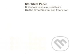 Kniha: OFF-White Paper (Min Choi a Sulki). Moravská galerie v Brně, 2014 Kniha: OFF-White Paper (Min Choi a Sulki). Moravská galerie v Brně, 2014