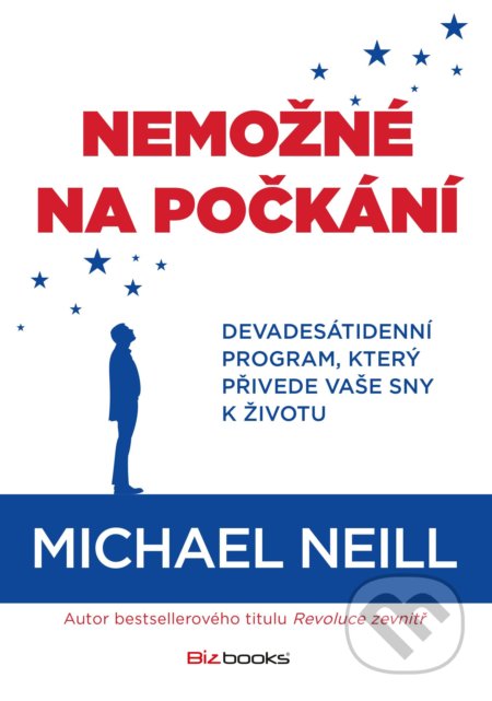 Kniha: Nemožné na počkání (Michael Neill). BIZBOOKS, 2019 Kniha: Nemožné na počkání (Michael Neill). BIZBOOKS, 2019