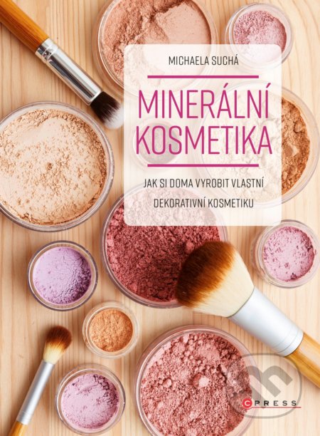 Kniha: Minerální kosmetika (Michaela Suchá). CPRESS, 2019 Kniha: Minerální kosmetika (Michaela Suchá). CPRESS, 2019