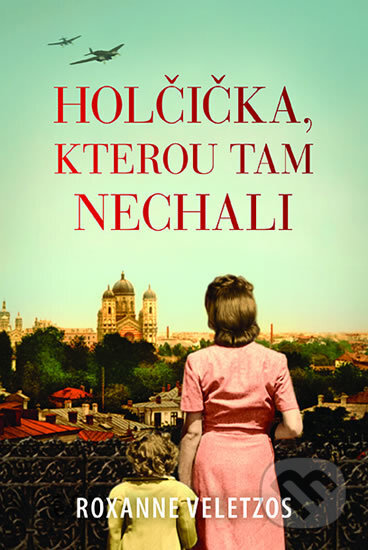 Kniha: Holčička, kterou tam nechali (Roxanne Veletzos). Fortuna Libri ČR, 2019 Kniha: Holčička, kterou tam nechali (Roxanne Veletzos). Fortuna Libri ČR, 2019