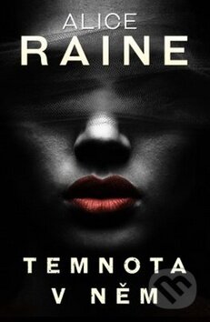 Kniha: Temnota v něm (Alice Raine). Edice knihy Omega, 2019 Kniha: Temnota v něm (Alice Raine). Edice knihy Omega, 2019
