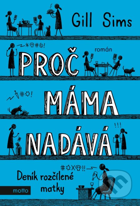 Kniha: Proč máma nadává (Gill Sims). Motto, 2019 Kniha: Proč máma nadává (Gill Sims). Motto, 2019