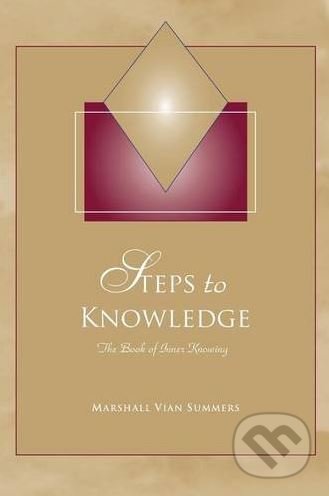 Kniha: Steps to Knowledge (Marshall Vian Summers). New Knowledge Library, 2012 Kniha: Steps to Knowledge (Marshall Vian Summers). New Knowledge Library, 2012