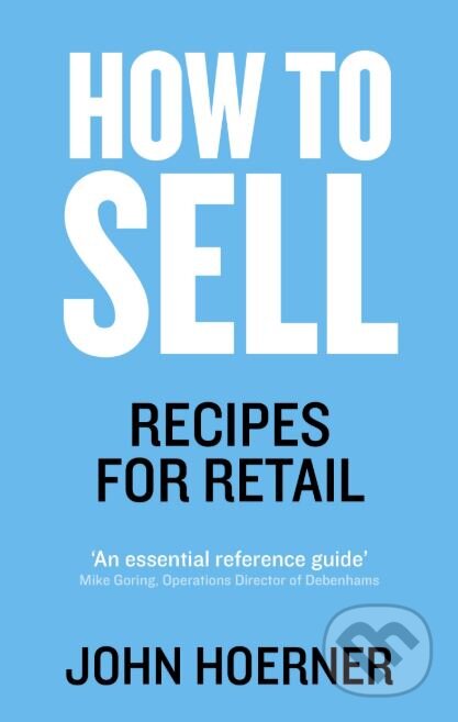 Kniha: How to Sell (John Hoerner). Ebury, 2015 Kniha: How to Sell (John Hoerner). Ebury, 2015