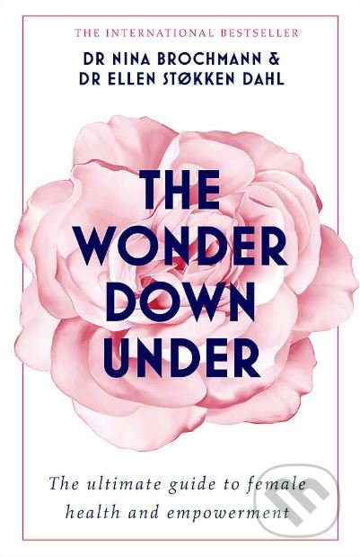 Kniha: The Wonder Down Under (Ellen Stokken Dahl a Nina Brochmann). Yellow Kite, 2019 Kniha: The Wonder Down Under (Ellen Stokken Dahl a Nina Brochmann). Yellow Kite, 2019