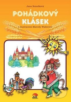 Kniha: Pohádkový klásek (Jana Semelková). Jas Kniha: Pohádkový klásek (Jana Semelková). Jas