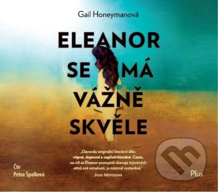 Audiokniha: Eleanor se má vážně skvěle (Gail Honeyman). Plus, 2019 Audiokniha: Eleanor se má vážně skvěle (Gail Honeyman). Plus, 2019