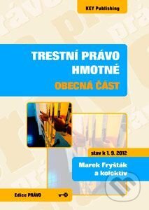 Kniha: Trestní právo hmotné (Marek Fryšták a kolektiv). Key publishing, 2012 Kniha: Trestní právo hmotné (Marek Fryšták a kolektiv). Key publishing, 2012