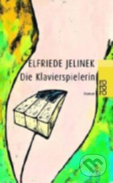 Kniha: Die Klavierspielerin (Elfriede Jelinek). Rowohlt, 1997 Kniha: Die Klavierspielerin (Elfriede Jelinek). Rowohlt, 1997