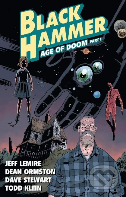 Kniha: Black Hammer (Volume 3) (Jeff Lemire, Dave Stewart a Clem Robins). Dark Horse, 2019 Kniha: Black Hammer (Volume 3) (Jeff Lemire, Dave Stewart a Clem Robins). Dark Horse, 2019