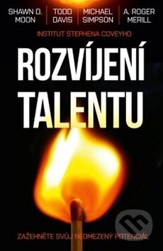 Kniha: Rozvíjení talentu (A. Rodger Merill, Shawn D. Moon a Todd Davis). Edice knihy Omega, 2019 Kniha: Rozvíjení talentu (A. Rodger Merill, Shawn D. Moon a Todd Davis). Edice knihy Omega, 2019