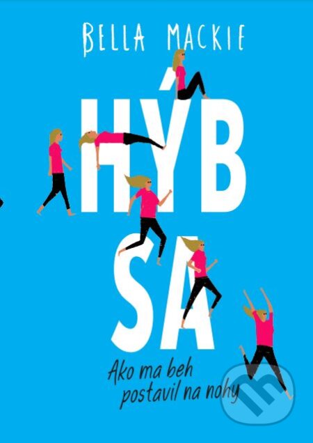 Kniha: Hýb sa (Bella Mackie). Tatran, 2019 Kniha: Hýb sa (Bella Mackie). Tatran, 2019