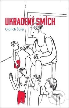 Kniha: Ukradený smích (Oldřich Šuleř). Mgr. Pavel Kotrla, 2019 Kniha: Ukradený smích (Oldřich Šuleř). Mgr. Pavel Kotrla, 2019