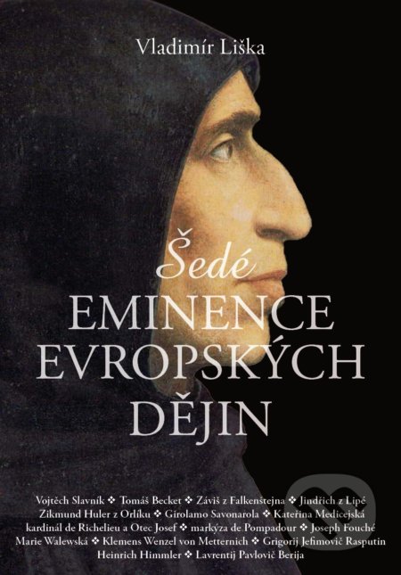 Kniha: Šedé eminence v evropské historii (Vladimír Liška). XYZ, 2019 Kniha: Šedé eminence v evropské historii (Vladimír Liška). XYZ, 2019