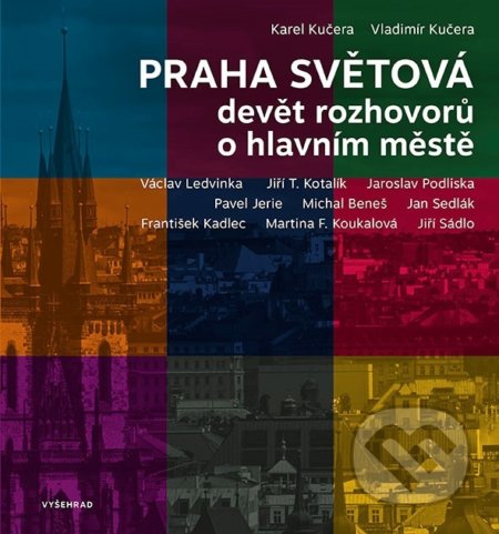 Kniha: Praha světová (Karel Kučera a Vladimír Kučera). Vyšehrad, 2019 Kniha: Praha světová (Karel Kučera a Vladimír Kučera). Vyšehrad, 2019