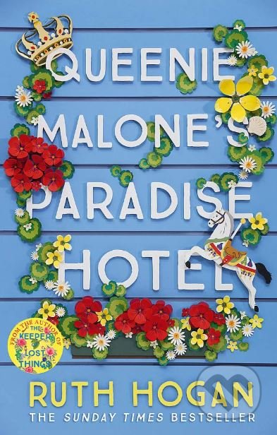 Kniha: Queenie Malone's Paradise Hotel (Ruth Hogan). Two Roads, 2019 Kniha: Queenie Malone's Paradise Hotel (Ruth Hogan). Two Roads, 2019