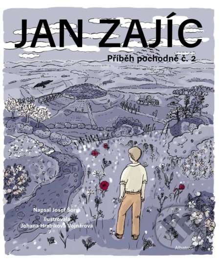 Jan Zajíc - Josef Šorm, Johana Hrabíková Vojnárová (ilustrácie), Albatros CZ, 2019