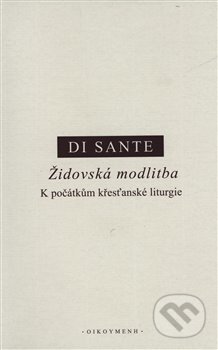 Kniha: Židovská modlitba (Carmine Di Sante). OIKOYMENH, 2019 Kniha: Židovská modlitba (Carmine Di Sante). OIKOYMENH, 2019