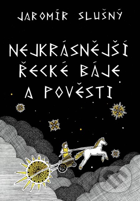 Kniha: Nejkrásnější řecké báje a pověsti (Jaromír Slušný). XYZ, 2019 Kniha: Nejkrásnější řecké báje a pověsti (Jaromír Slušný). XYZ, 2019