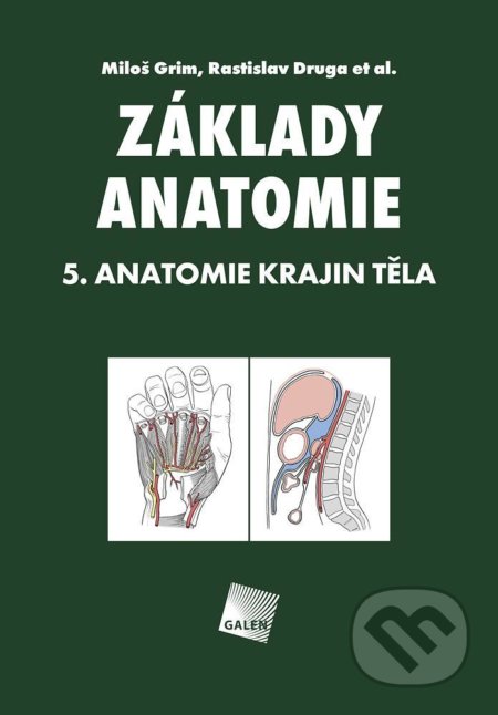 Kniha: Základy anatomie 5 (Miloš Grim a Rastislav Druga). Galén, 2019 Kniha: Základy anatomie 5 (Miloš Grim a Rastislav Druga). Galén, 2019