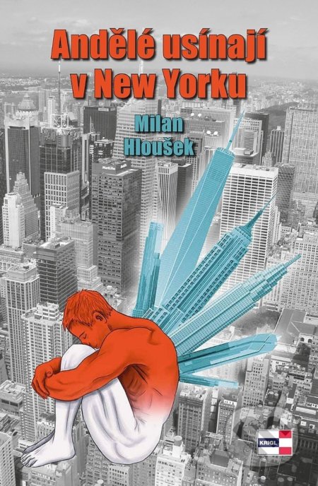 Kniha: Andělé usínají v New Yorku (Milan Hloušek). KRIGL, 2018 Kniha: Andělé usínají v New Yorku (Milan Hloušek). KRIGL, 2018