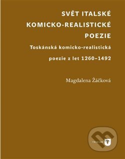 Kniha: Svět italské komicko-realistické poezie (Magdaléna Žáčková). Filozofická fakulta UK v Praze, 2018 Kniha: Svět italské komicko-realistické poezie (Magdaléna Žáčková). Filozofická fakulta UK v Praze, 2018