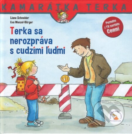 Kniha: Terka sa nerozpráva s cudzími ľudmi (Eva Wenzel-Burger a Liane Schneider). Verbarium, 2019 Kniha: Terka sa nerozpráva s cudzími ľudmi (Eva Wenzel-Burger a Liane Schneider). Verbarium, 2019