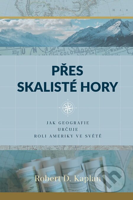 E-kniha: Přes skalisté hory (Robert D. Kaplan). Bourdon, 2017 E-kniha: Přes skalisté hory (Robert D. Kaplan). Bourdon, 2017