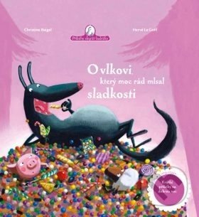 Kniha: O vlkovi, který moc rád mlsal sladkosti (Christine Beigel a Hervé le Goff). Drobek, 2019 Kniha: O vlkovi, který moc rád mlsal sladkosti (Christine Beigel a Hervé le Goff). Drobek, 2019