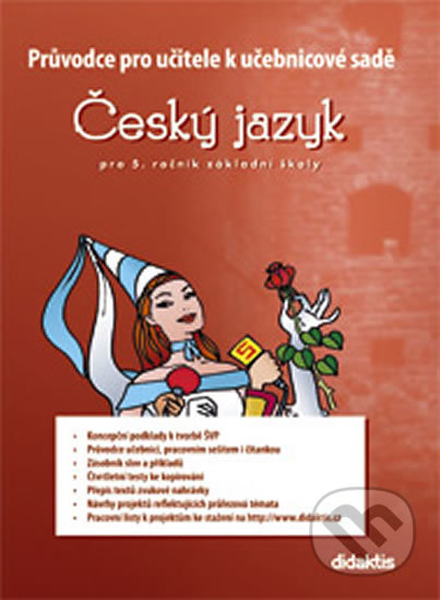 Kniha: Průvodce pro učitele k učebnicové sadě ČJ pro 5. ročník ZŠ (Petra Adámková). Didaktis, 2016 Kniha: Průvodce pro učitele k učebnicové sadě ČJ pro 5. ročník ZŠ (Petra Adámková). Didaktis, 2016
