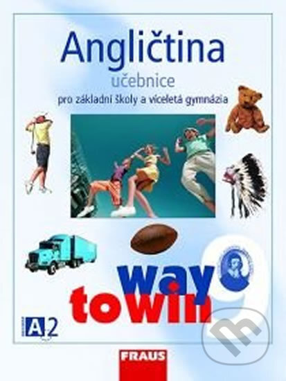 Kniha: Angličtina 9 Učebnice Way to Win (Kateřina Dvořáková a Lucie Betáková). Fraus, 2008 Kniha: Angličtina 9 Učebnice Way to Win (Kateřina Dvořáková a Lucie Betáková). Fraus, 2008
